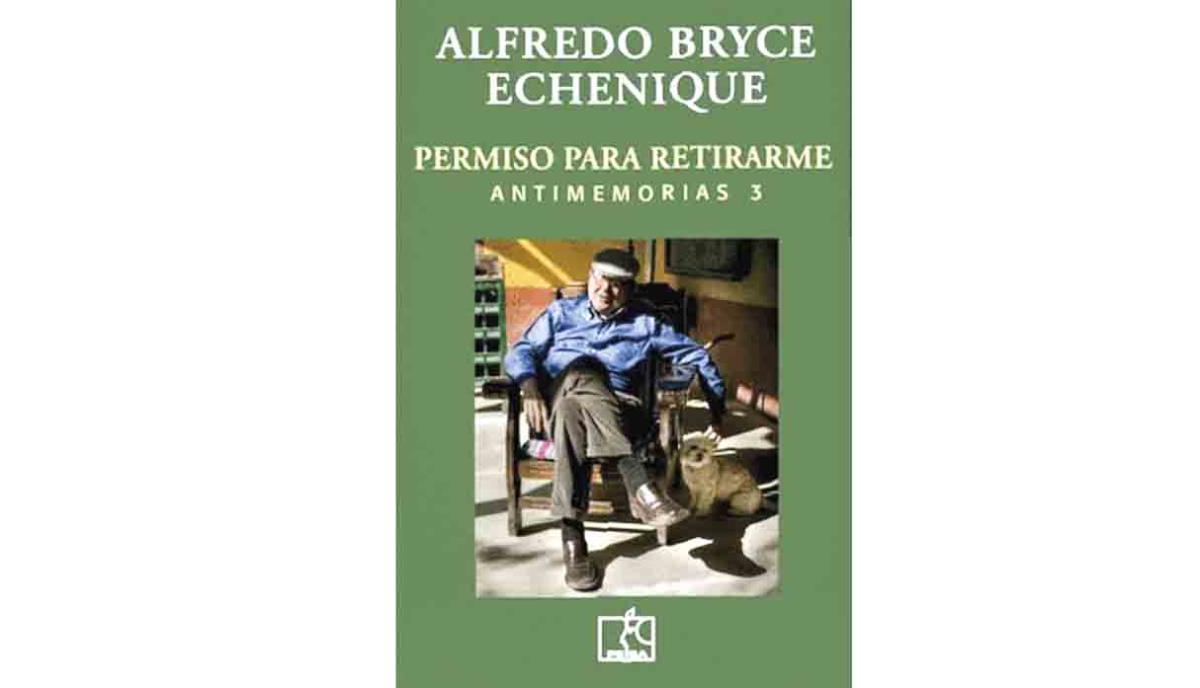 OPINIÓN Rubén Quiroz Ávila Permiso para retirarme, Alfredo Bryce