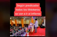 "Todos los tiktokeros se van a ir al infierno": Pastor arremete contra los usuarios de TikTok