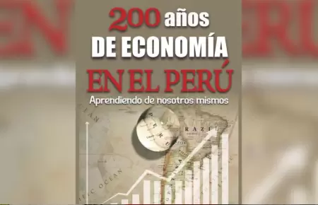 200 aos de economa en el Per: Aprendiendo de nosotros mismos.