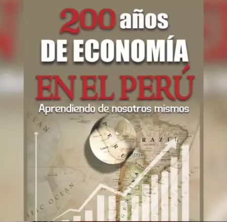 200 aos de economa en el Per: Aprendiendo de nosotros mismos.