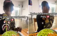 Joven estadounidense prueba tallarines verdes en Per por primera vez y queda CAUTIVADO: "Delicioso!"