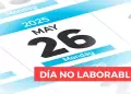 Este 26 de mayo ser DA no laborable: Por qu motivo y a quines beneficiar esta fecha?