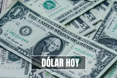 Precio del d�lar HOY en Per�: �Cu�l es el tipo de cambio para este martes 21 de