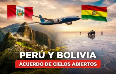 Cielos sin fronteras Per� y Bolivia liberan el transporte a�reo para impulsar co