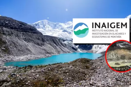 INAIGEM identific� 58 lagunas glaciares con un nivel muy alto de riesgo