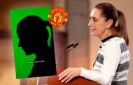 ¿Claudia Sheinbaum en Manchester United?: el fichaje para el club femenino que usuarios confundieron con la presidenta mexicana